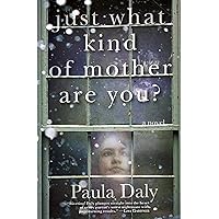 Just What Kind of Mother Are You?: A Novel Just What Kind of Mother Are You?: A Novel Kindle Audible Audiobook Hardcover Paperback MP3 CD