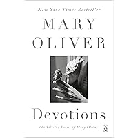 Devotions: The Selected Poems of Mary Oliver Devotions: The Selected Poems of Mary Oliver Paperback Kindle Hardcover