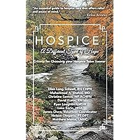 HOSPICE: A DIFFERENT TYPE OF HOPE: Criteria For Choosing Your Hospice Team Sooner HOSPICE: A DIFFERENT TYPE OF HOPE: Criteria For Choosing Your Hospice Team Sooner Paperback Kindle