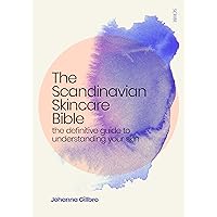 The Scandinavian Skincare Bible: the definitive guide to understanding your skin The Scandinavian Skincare Bible: the definitive guide to understanding your skin Paperback Kindle