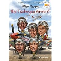 Who Were the Tuskegee Airmen? (Who Was?) Who Were the Tuskegee Airmen? (Who Was?) Paperback Kindle Audible Audiobook Library Binding