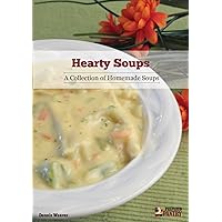 Hearty Soups: A Collection of Homemade Soups Hearty Soups: A Collection of Homemade Soups Kindle