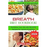 BREATH DIET COOKBOOK: Revitalize Your Life with Flavorful Recipes for Optimal Breathing BREATH DIET COOKBOOK: Revitalize Your Life with Flavorful Recipes for Optimal Breathing Kindle Hardcover Paperback