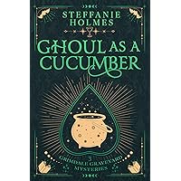 Ghoul as a Cucumber: A kooky, spooky cozy fantasy with spice (Grimdale Graveyard Mysteries luxe editions Book 3) Ghoul as a Cucumber: A kooky, spooky cozy fantasy with spice (Grimdale Graveyard Mysteries luxe editions Book 3) Kindle Paperback