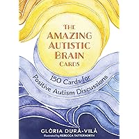 The Amazing Autistic Brain Cards: 150 Cards with Strengths and Challenges for Positive Autism Discussions The Amazing Autistic Brain Cards: 150 Cards with Strengths and Challenges for Positive Autism Discussions Cards