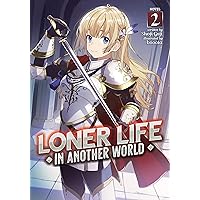 Loner Life in Another World (Light Novel) Vol. 2 Loner Life in Another World (Light Novel) Vol. 2 Kindle Paperback