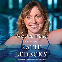 Just Add Water: My Swimming Life Just Add Water: My Swimming Life Hardcover Audible Audiobook Kindle Audio CD