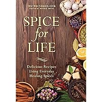 Spice for Life: Delicious Recipes Using Everyday Healing Spices Spice for Life: Delicious Recipes Using Everyday Healing Spices Paperback Kindle