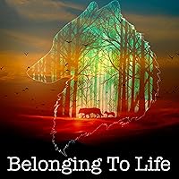 Belonging To Life