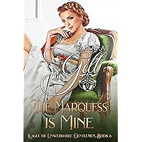 The Marquess is Mine (League of Unweddable Gentlemen Book 6) The Marquess is Mine (League of Unweddable Gentlemen Book 6) Kindle Paperback