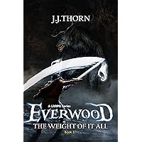 Everwood (The Weight Of It All): A LitRPG Fantasy Adventure