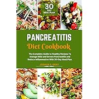 Pancreatitis Diet Cookbook: The Complete Guide to Healthy Recipes To Manage Mild and Severe Pancreatitis and Reduce Inflammation With 30-Day Meal Plan. (The Healthy Path Book Series) Pancreatitis Diet Cookbook: The Complete Guide to Healthy Recipes To Manage Mild and Severe Pancreatitis and Reduce Inflammation With 30-Day Meal Plan. (The Healthy Path Book Series) Kindle Paperback