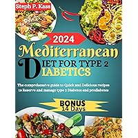MEDITERRANEAN DIET FOR TYPE 2 DIABETICS: The comprehensive guide to Quick and Delicious recipes to Reserve and manage type 2 Diabetes and prediabetes (The Mediterranean diet Book 1) MEDITERRANEAN DIET FOR TYPE 2 DIABETICS: The comprehensive guide to Quick and Delicious recipes to Reserve and manage type 2 Diabetes and prediabetes (The Mediterranean diet Book 1) Kindle Hardcover Paperback