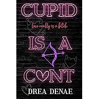 Cupid Is A C*nt (Holiday Hoemies Book 1) Cupid Is A C*nt (Holiday Hoemies Book 1) Kindle Paperback
