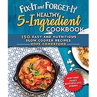 Fix-It and Forget-It Healthy 5-Ingredient Cookbook: 150 Easy and Nutritious Slow Cooker Recipes