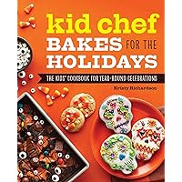 Kid Chef Bakes for the Holidays: The Kids' Cookbook for Year-Round Celebrations Kid Chef Bakes for the Holidays: The Kids' Cookbook for Year-Round Celebrations Paperback Kindle