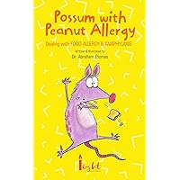 Possum with Peanut Allergy: Dealing with FOOD ALLERGY and ANAPHYLAXIS (Kids Medical Books Book 5) Possum with Peanut Allergy: Dealing with FOOD ALLERGY and ANAPHYLAXIS (Kids Medical Books Book 5) Kindle Paperback