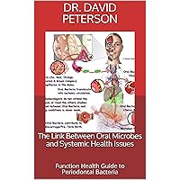 The Link Between Oral Microbes and Systemic Health Issues: Function Health Guide to Periodontal Bacteria The Link Between Oral Microbes and Systemic Health Issues: Function Health Guide to Periodontal Bacteria Kindle Hardcover Paperback