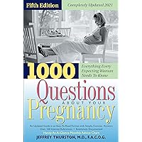 1000 Questions About Your Pregnancy (5th Ed.) 1000 Questions About Your Pregnancy (5th Ed.) Paperback Kindle