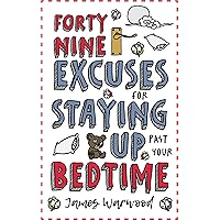 49 Excuses for Staying Up Past Your Bedtime (The 49 Series Book 6) 49 Excuses for Staying Up Past Your Bedtime (The 49 Series Book 6) Kindle Paperback
