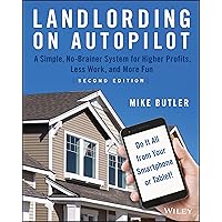 Landlording on AutoPilot: A Simple, No-Brainer System for Higher Profits, Less Work and More Fun (Do It All from Your Smartphone or Tablet!) Landlording on AutoPilot: A Simple, No-Brainer System for Higher Profits, Less Work and More Fun (Do It All from Your Smartphone or Tablet!) Paperback Audible Audiobook Kindle Audio CD