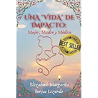 Una “Vida” de Impacto: : Mujer, Madre y Médico (Spanish Edition) Una “Vida” de Impacto: : Mujer, Madre y Médico (Spanish Edition) Kindle Paperback