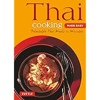 Thai Cooking Made Easy: Delectable Thai Meals in Minutes - Revised 2nd Edition (Thai Cookbook) (Tuttle Mini Cookbook) Thai Cooking Made Easy: Delectable Thai Meals in Minutes - Revised 2nd Edition (Thai Cookbook) (Tuttle Mini Cookbook) Paperback Kindle Spiral-bound