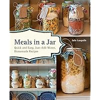 Meals in a Jar: Quick and Easy, Just-Add-Water, Homemade Recipes Meals in a Jar: Quick and Easy, Just-Add-Water, Homemade Recipes Paperback Kindle Spiral-bound