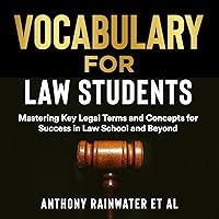 Vocabulary for Law Students: Mastering Key Legal Terms and Concepts for Success in Law School and Beyond Vocabulary for Law Students: Mastering Key Legal Terms and Concepts for Success in Law School and Beyond Audible Audiobook Kindle