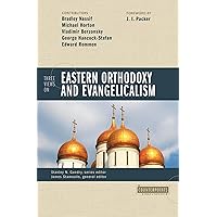 Three Views on Eastern Orthodoxy and Evangelicalism (Counterpoints) Three Views on Eastern Orthodoxy and Evangelicalism (Counterpoints) Paperback Kindle