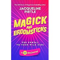 Magick and Broomsticks - The Portal to Your Wild Side: A 30 day journal
