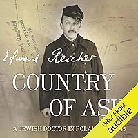 Country of Ash: A Jewish Doctor in Poland, 1939-1945 Country of Ash: A Jewish Doctor in Poland, 1939-1945 Audible Audiobook Kindle Paperback