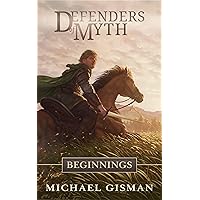 Defenders of Myth: Beginnings (Book 1 of an Epic Fantasy Series)