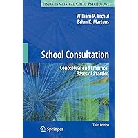 School Consultation: Conceptual and Empirical Bases of Practice (Issues in Clinical Child Psychology) School Consultation: Conceptual and Empirical Bases of Practice (Issues in Clinical Child Psychology) Paperback eTextbook Hardcover