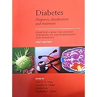 DIABETES - DIAGNOSIS, CLASSIFICATION AND TREATMENT: CHAPTERS FROM THE OXFORD TEXTBOOK OF ENDOCRINOLOGY AND DIABETES.