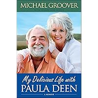 My Delicious Life with Paula Deen: A Memoir My Delicious Life with Paula Deen: A Memoir Kindle Hardcover Paperback