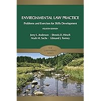 Environmental Law Practice: Problems and Exercises for Skills Development, Fourth Edition (Lawyering) Environmental Law Practice: Problems and Exercises for Skills Development, Fourth Edition (Lawyering) eTextbook Paperback