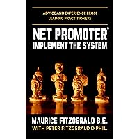 Net Promoter - Implement the System: Advice and experience from leading practitioners (Customer Strategy Book 2)