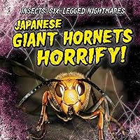 Japanese Giant Hornets Horrify! (Insects: Six-Legged Nightmares) Japanese Giant Hornets Horrify! (Insects: Six-Legged Nightmares) Paperback Library Binding