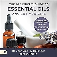 Ancient Medicine: The Beginner's Guide to Essential Oils Ancient Medicine: The Beginner's Guide to Essential Oils Audible Audiobook Paperback Kindle
