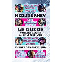 Midjourney : l'Art Numérique Pour Tous: Le Guide (French Edition) Midjourney : l'Art Numérique Pour Tous: Le Guide (French Edition) Kindle Paperback