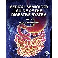 Medical Semiology Guide of the Digestive System Part I Medical Semiology Guide of the Digestive System Part I Kindle Paperback
