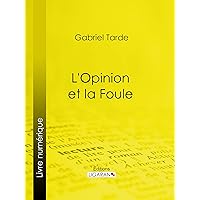 L'Opinion et la Foule (French Edition) L'Opinion et la Foule (French Edition) Kindle Hardcover Paperback