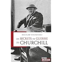 Les secrets de guerre de Churchill: Histoire (French Edition) Les secrets de guerre de Churchill: Histoire (French Edition) Kindle Paperback