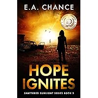Hope Ignites: A Post-apocalyptic Family Adventure (Shattered Sunlight Book 3) Hope Ignites: A Post-apocalyptic Family Adventure (Shattered Sunlight Book 3) Kindle Audible Audiobook Paperback Hardcover