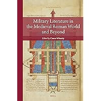 Military Literature in the Medieval Roman World and Beyond (Reading Medieval Sources, 8) Military Literature in the Medieval Roman World and Beyond (Reading Medieval Sources, 8) Hardcover