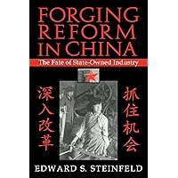 Forging Reform in China: The Fate of State-Owned Industry (Cambridge Modern China Series) Forging Reform in China: The Fate of State-Owned Industry (Cambridge Modern China Series) Kindle Hardcover Paperback