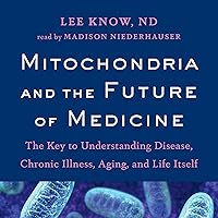 Mitochondria and the Future of Medicine: The Key to Understanding Disease, Chronic Illness, Aging, and Life Itself Mitochondria and the Future of Medicine: The Key to Understanding Disease, Chronic Illness, Aging, and Life Itself Audible Audiobook Paperback Kindle