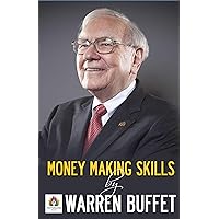 Money Making Skills: Wisdom from Warren Buffett Money Making Skills: Wisdom from Warren Buffett Kindle
