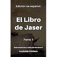 El Libro de Jaser: en español. Tomo 1. (Spanish Edition) El Libro de Jaser: en español. Tomo 1. (Spanish Edition) Kindle Paperback